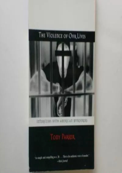 (DOWNLOAD)-The Violence of Our Lives: Interviews With American Murderers