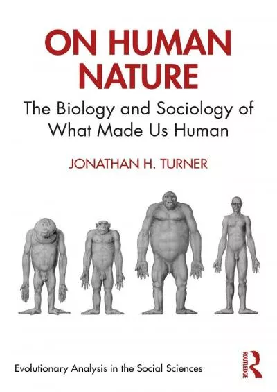 (DOWNLOAD)-On Human Nature: The Biology and Sociology of What Made Us Human (Evolutionary Analysis in the Social Sciences)