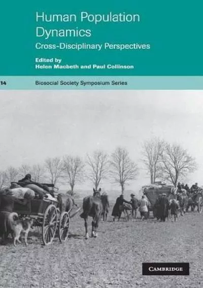 (BOOK)-Human Population Dynamics: Cross-Disciplinary Perspectives (Biosocial Society Symposium