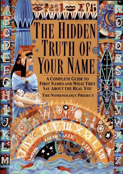 (READ)-Hidden Truth of Your Name: A Complete Guide to First Names & What They Say about