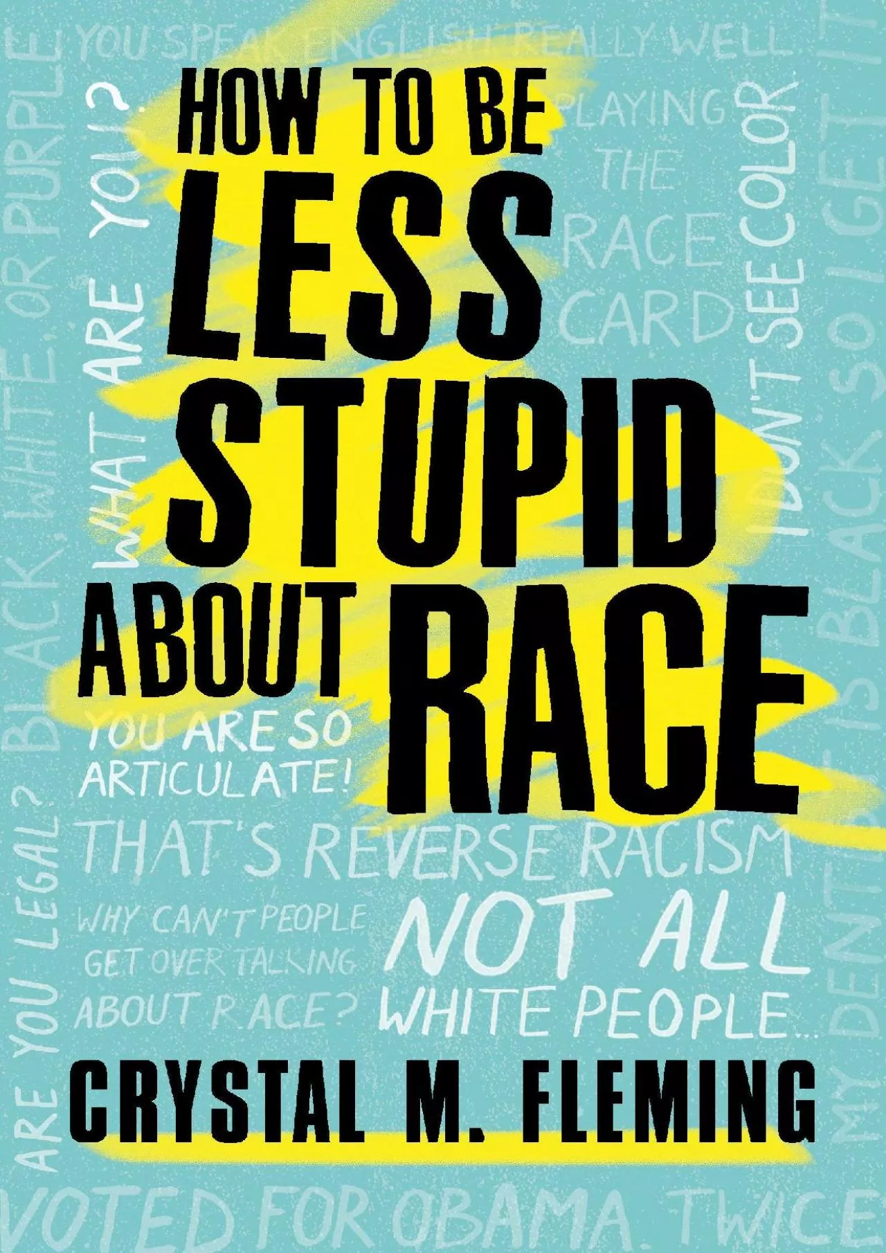 (EBOOK)-How to Be Less Stupid About Race: On Racism, White Supremacy, and the Racial Divide