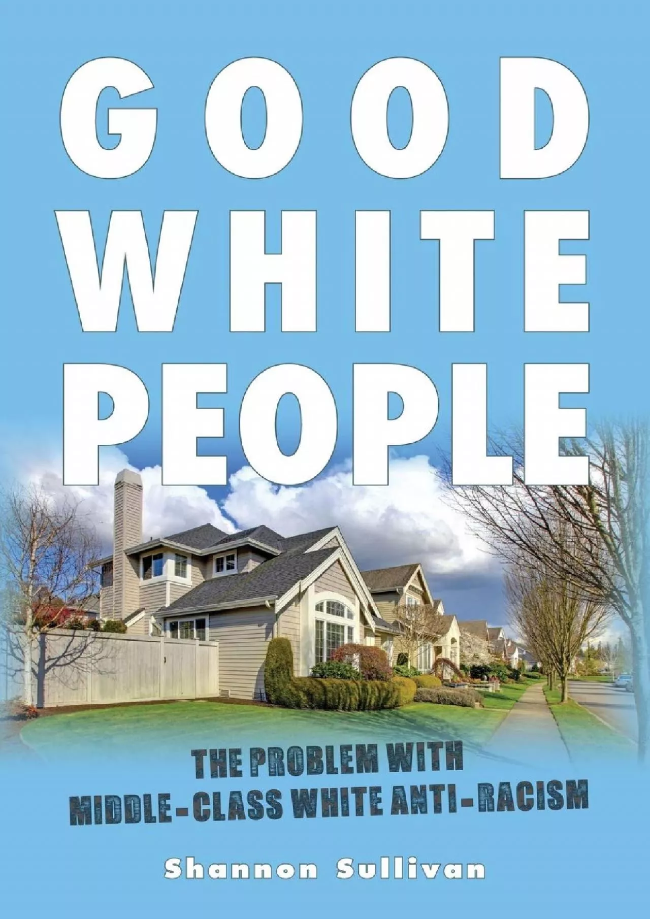 PDF-(EBOOK)-Good White People: The Problem with Middle-Class White Anti-Racism (SUNY series,