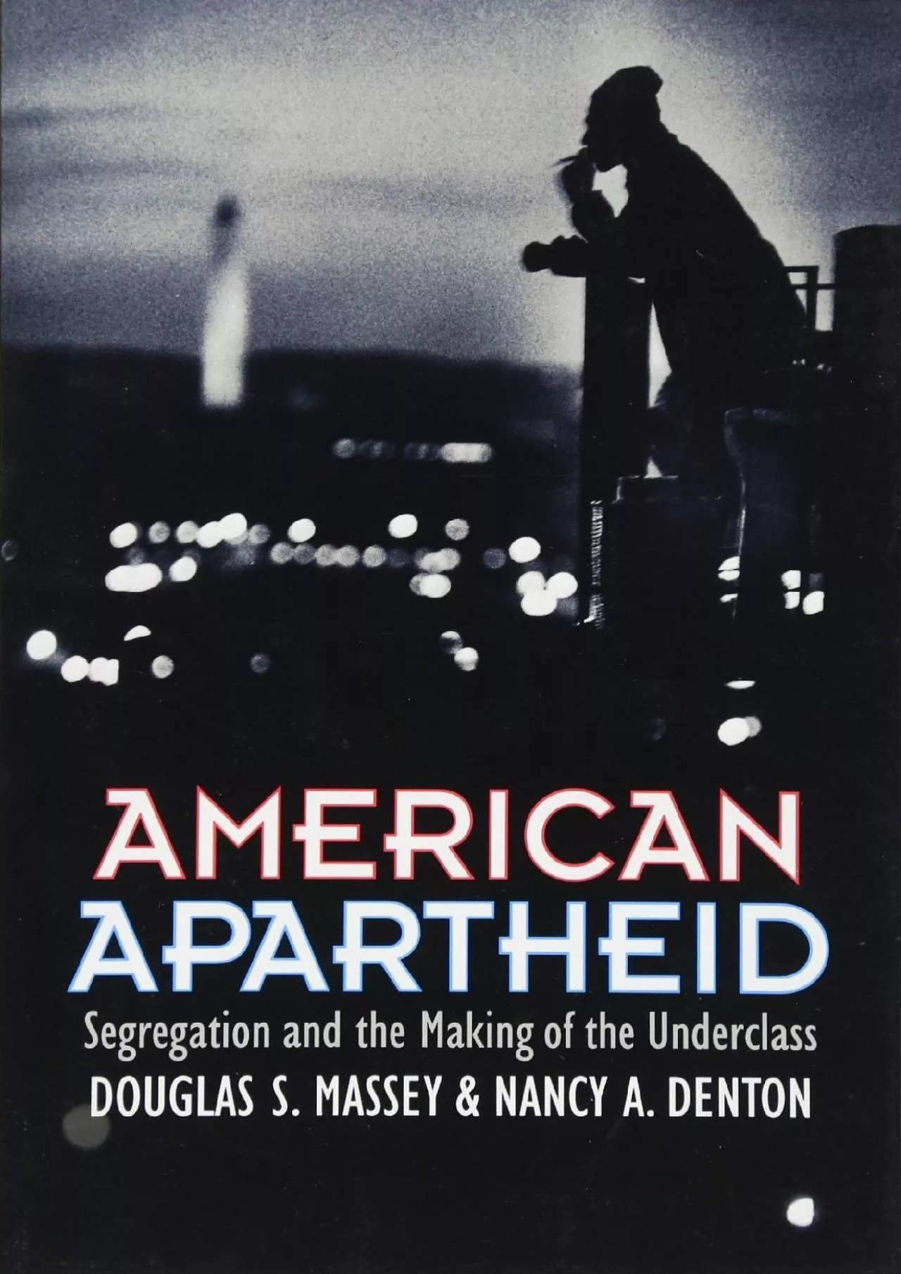 PDF-(DOWNLOAD)-American Apartheid: Segregation and the Making of the Underclass