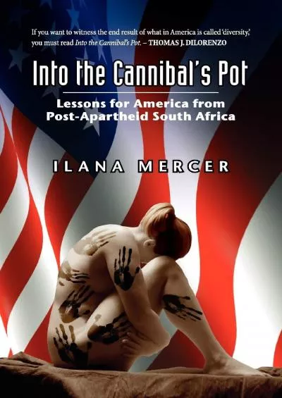 (READ)-Into the Cannibal\'s Pot: Lessons for America from Post-Apartheid South Africa