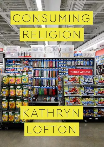 (DOWNLOAD)-Consuming Religion (Class 200: New Studies in Religion)