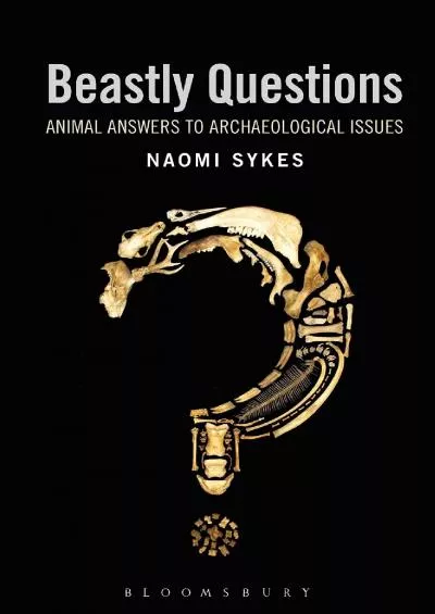 (DOWNLOAD)-Beastly Questions: Animal Answers to Archaeological Issues