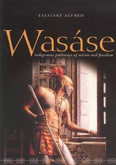 (DOWNLOAD)-Wasáse: Indigenous Pathways of Action and Freedom
