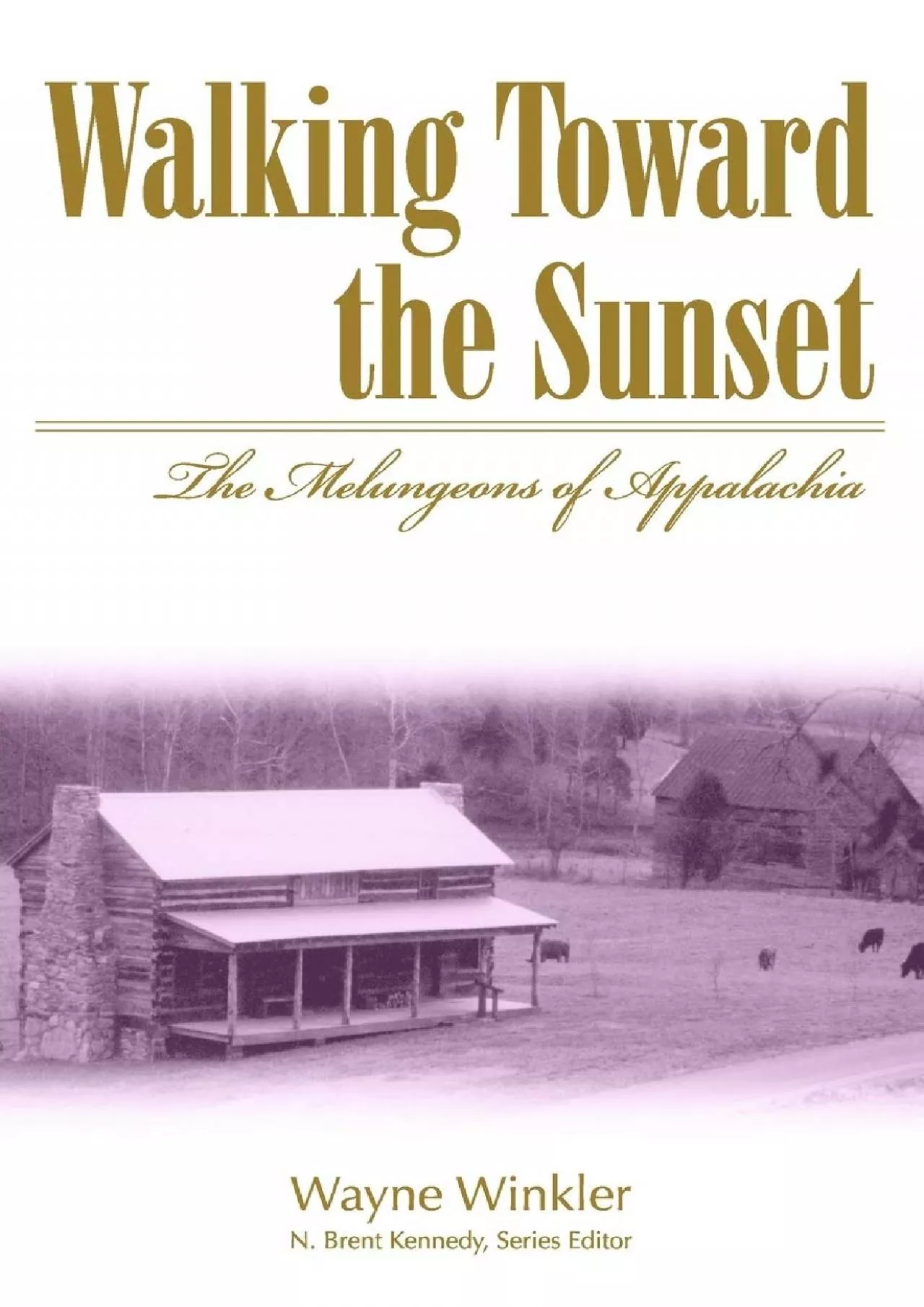 (READ)-Walking Toward the Sunset: The Melungeons Of Appalachia (Melungeons: History, Culture,