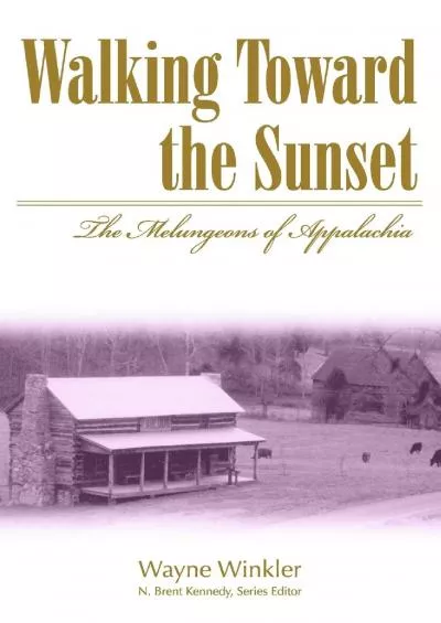(READ)-Walking Toward the Sunset: The Melungeons Of Appalachia (Melungeons: History, Culture, Ethnicity, & Literature (Paperback))