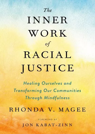 (BOOS)-The Inner Work of Racial Justice: Healing Ourselves and Transforming Our Communities Through Mindfulness