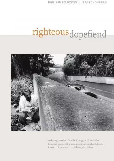 (BOOK)-Righteous Dopefiend (Volume 21) (California Series in Public Anthropology)