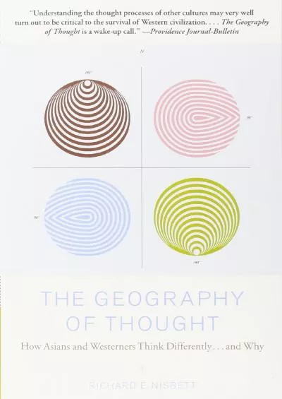 (DOWNLOAD)-The Geography of Thought: How Asians and Westerners Think Differently...and Why