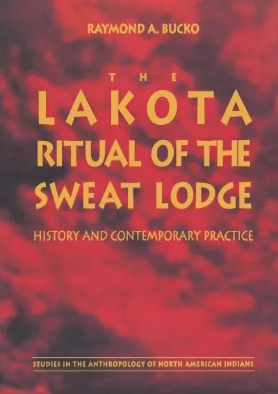 (BOOS)-The Lakota Ritual of the Sweat Lodge: History and Contemporary Practice (Studies