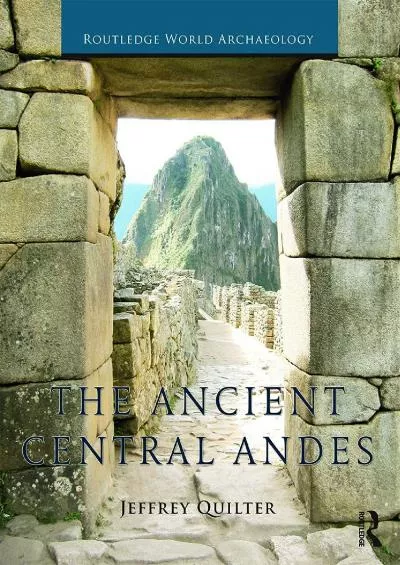 (READ)-The Ancient Central Andes (Routledge World Archaeology)