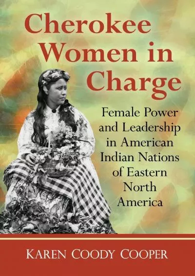 (BOOK)-Cherokee Women in Charge: Female Power and Leadership in American Indian Nations of Eastern North America