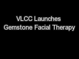 VLCC Launches Gemstone Facial Therapy