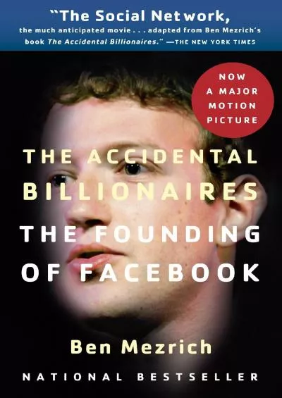 (READ)-The Accidental Billionaires: The Founding of Facebook: A Tale of Sex, Money, Genius and Betrayal