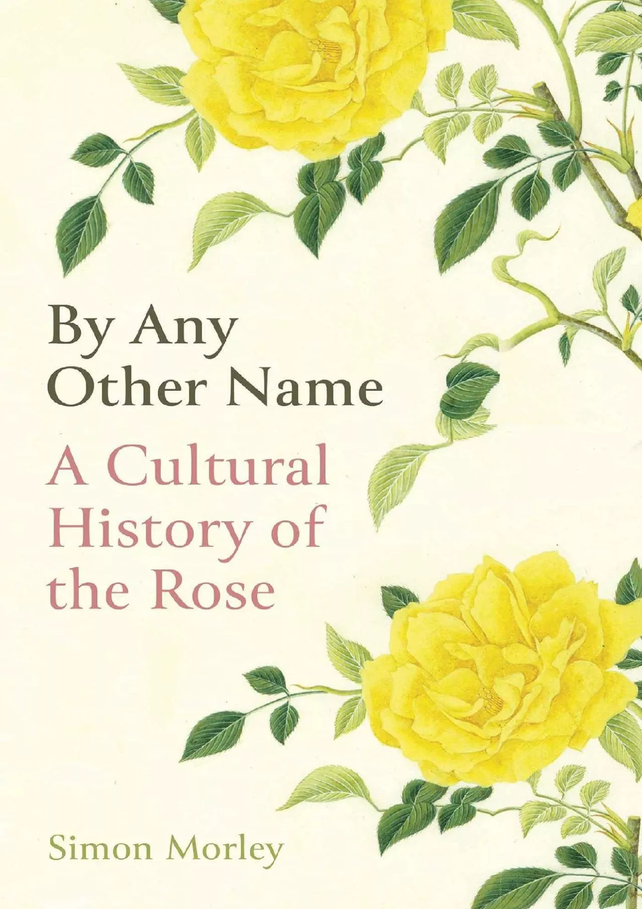 PDF-(DOWNLOAD)-By Any Other Name: A Cultural History of the Rose