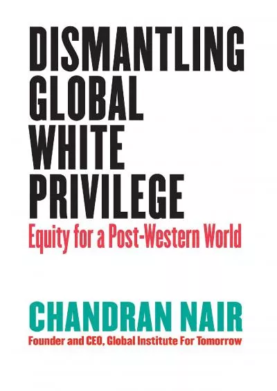 (EBOOK)-Dismantling Global White Privilege: Equity for a Post-Western World