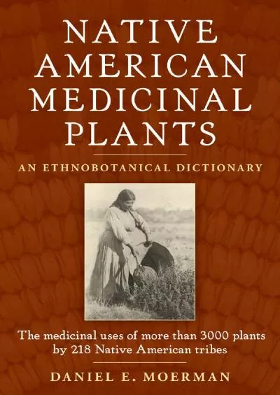 (DOWNLOAD)-Native American Medicinal Plants: An Ethnobotanical Dictionary