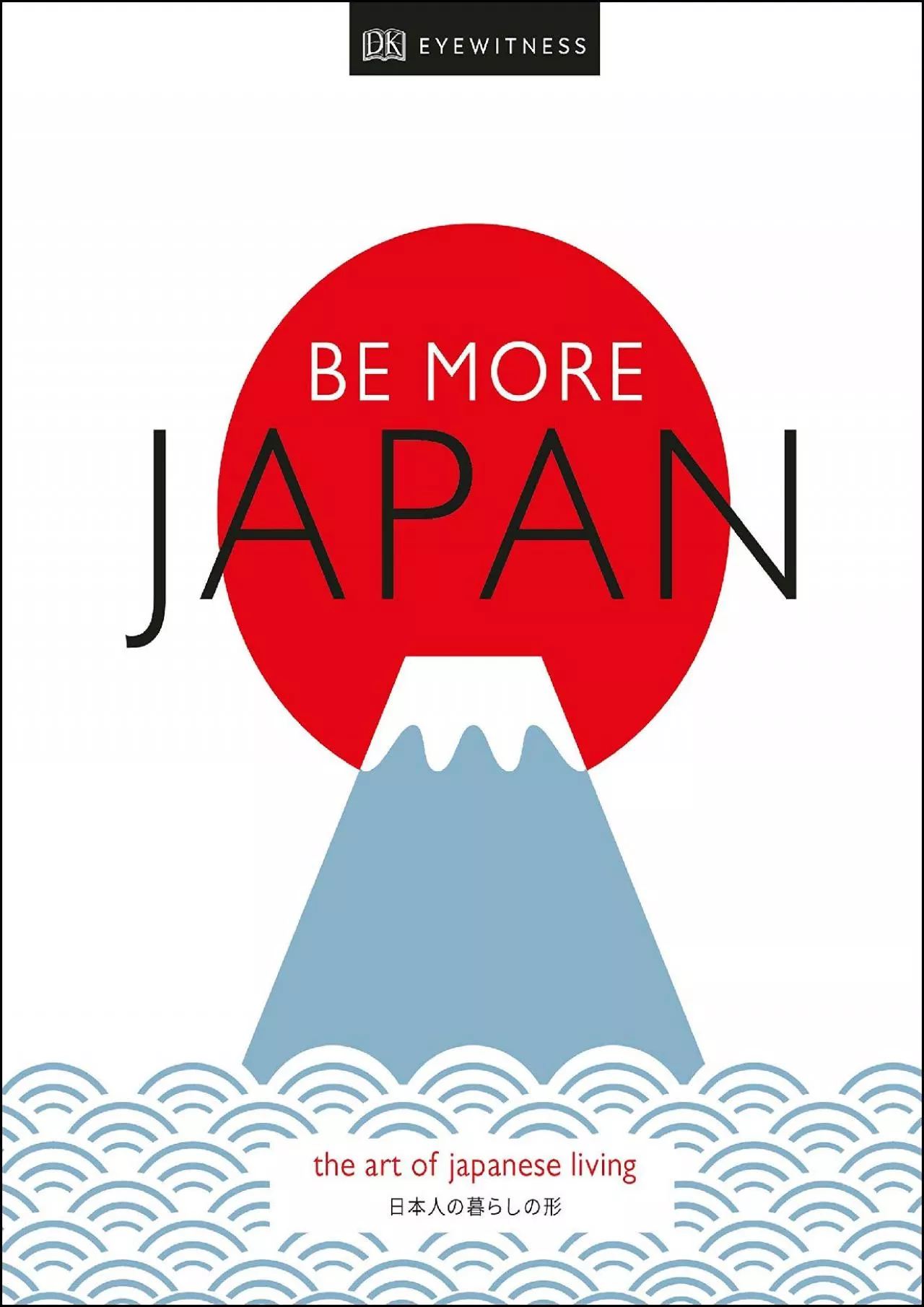 PDF-(DOWNLOAD)-Be More Japan: The Art of Japanese Living