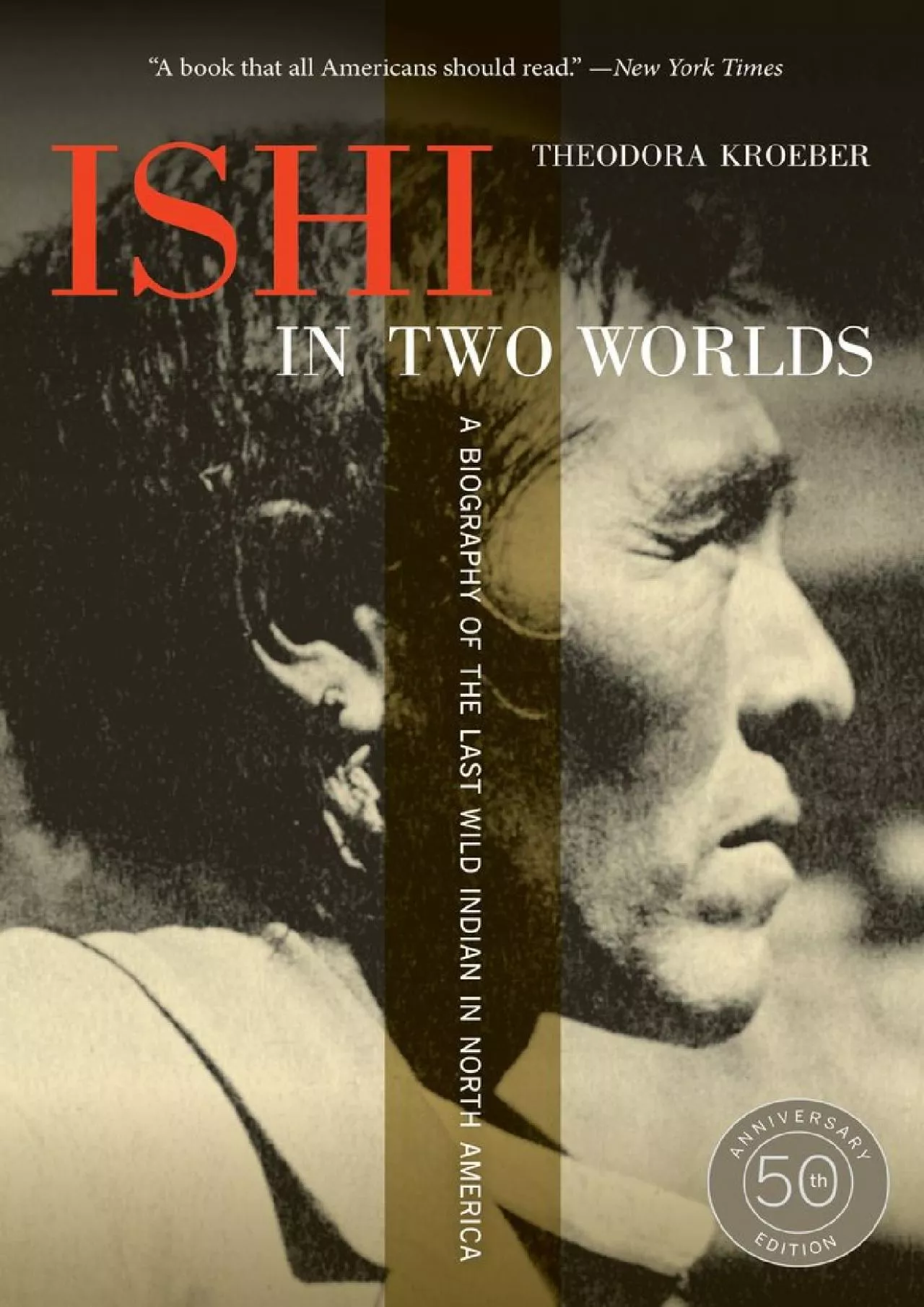 (BOOS)-Ishi in Two Worlds, 50th Anniversary Edition: A Biography of the Last Wild Indian