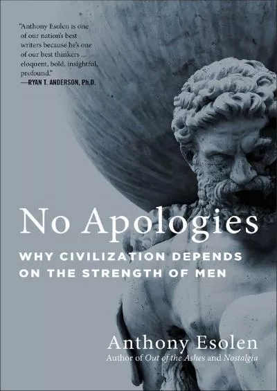 (BOOK)-No Apologies: Why Civilization Depends on the Strength of Men