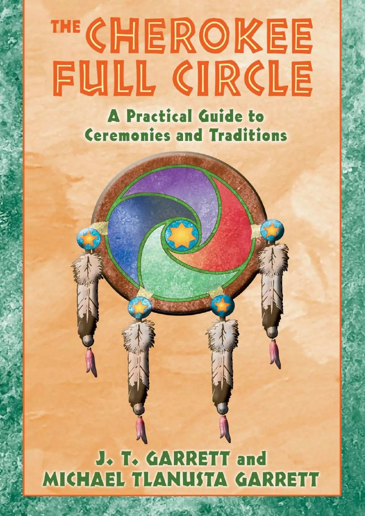 PDF-(READ)-The Cherokee Full Circle: A Practical Guide to Sacred Ceremonies and Traditions