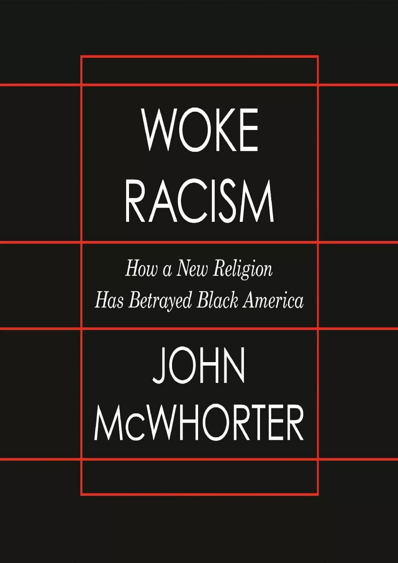 PDF-(READ)-Woke Racism: How a New Religion Has Betrayed Black America