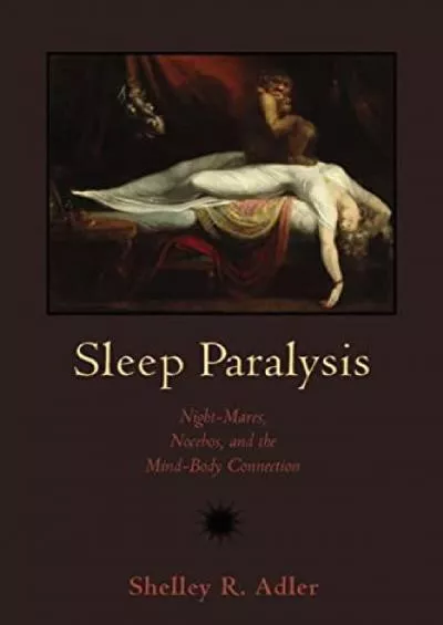 (BOOS)-Sleep Paralysis: Night-mares, Nocebos, and the Mind-Body Connection (Studies in Medical Anthropology)