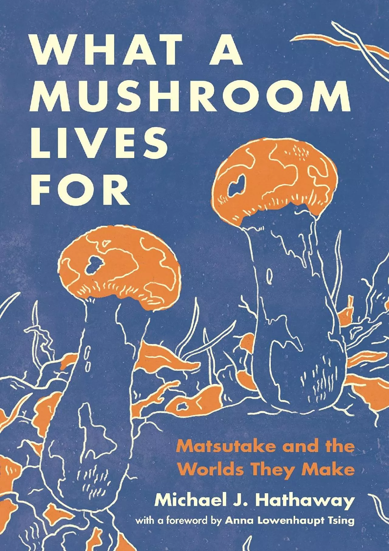 PDF-(EBOOK)-What a Mushroom Lives For: Matsutake and the Worlds They Make