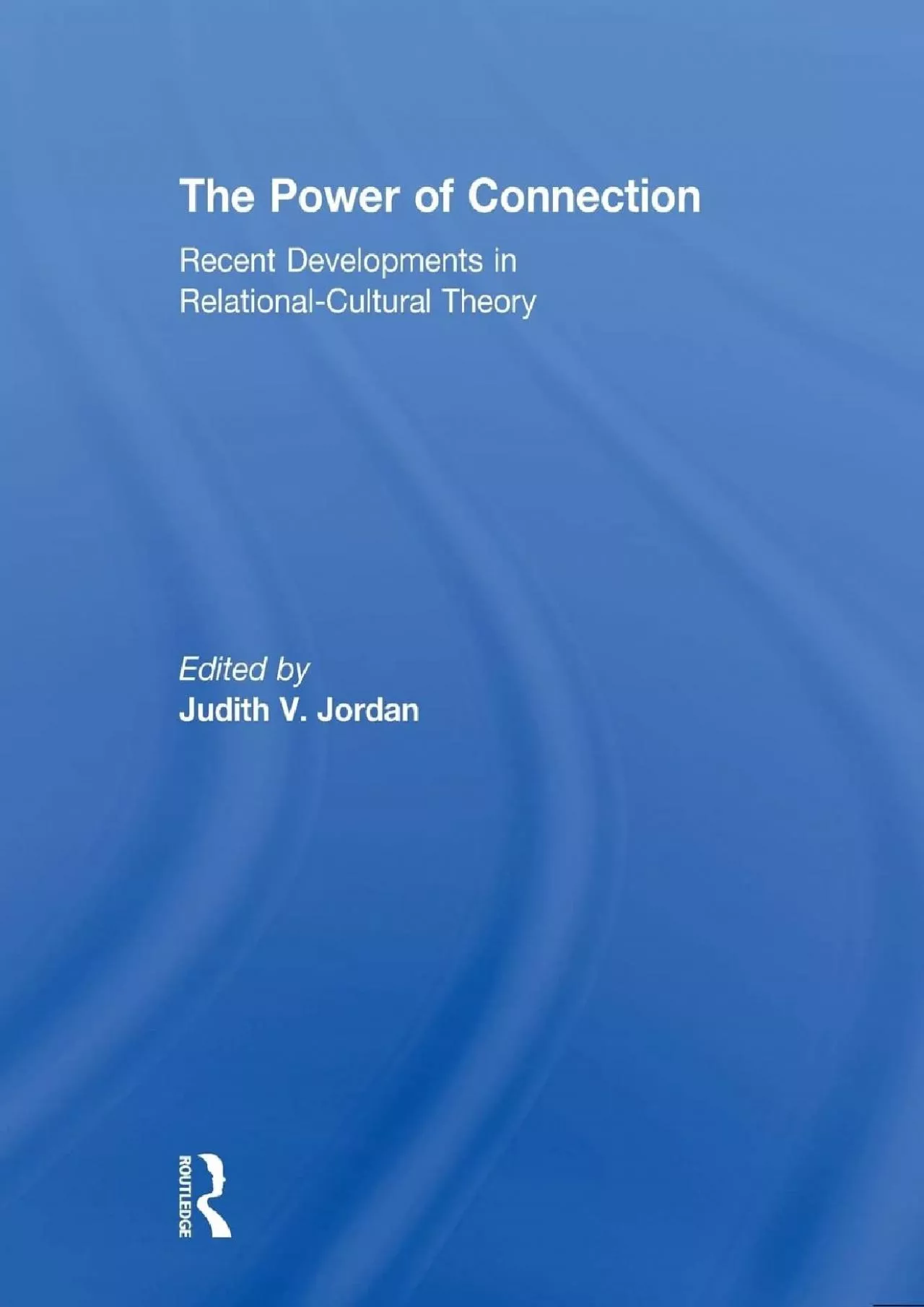 PDF-(DOWNLOAD)-The Power of Connection: Recent Developments in Relational-Cultural Theory