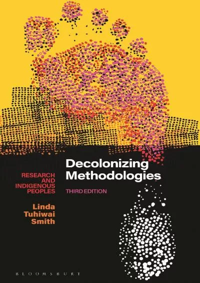 (DOWNLOAD)-Decolonizing Methodologies: Research and Indigenous Peoples