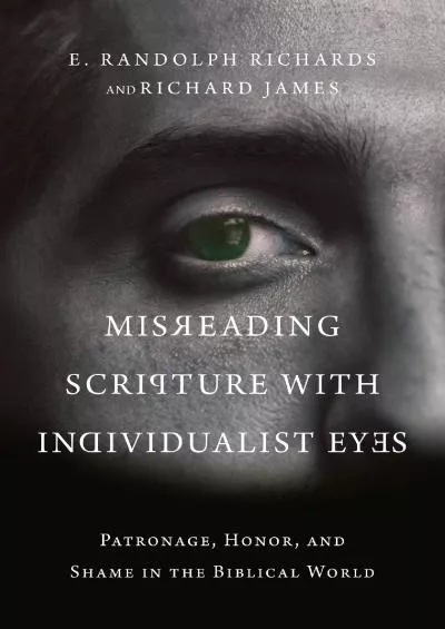 (BOOS)-Misreading Scripture with Individualist Eyes: Patronage, Honor, and Shame in the Biblical World