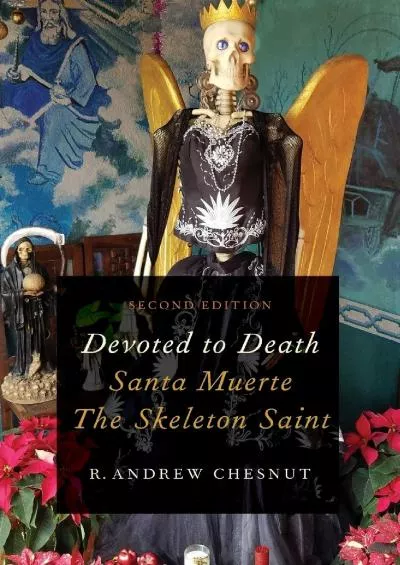 (EBOOK)-Devoted to Death: Santa Muerte, the Skeleton Saint