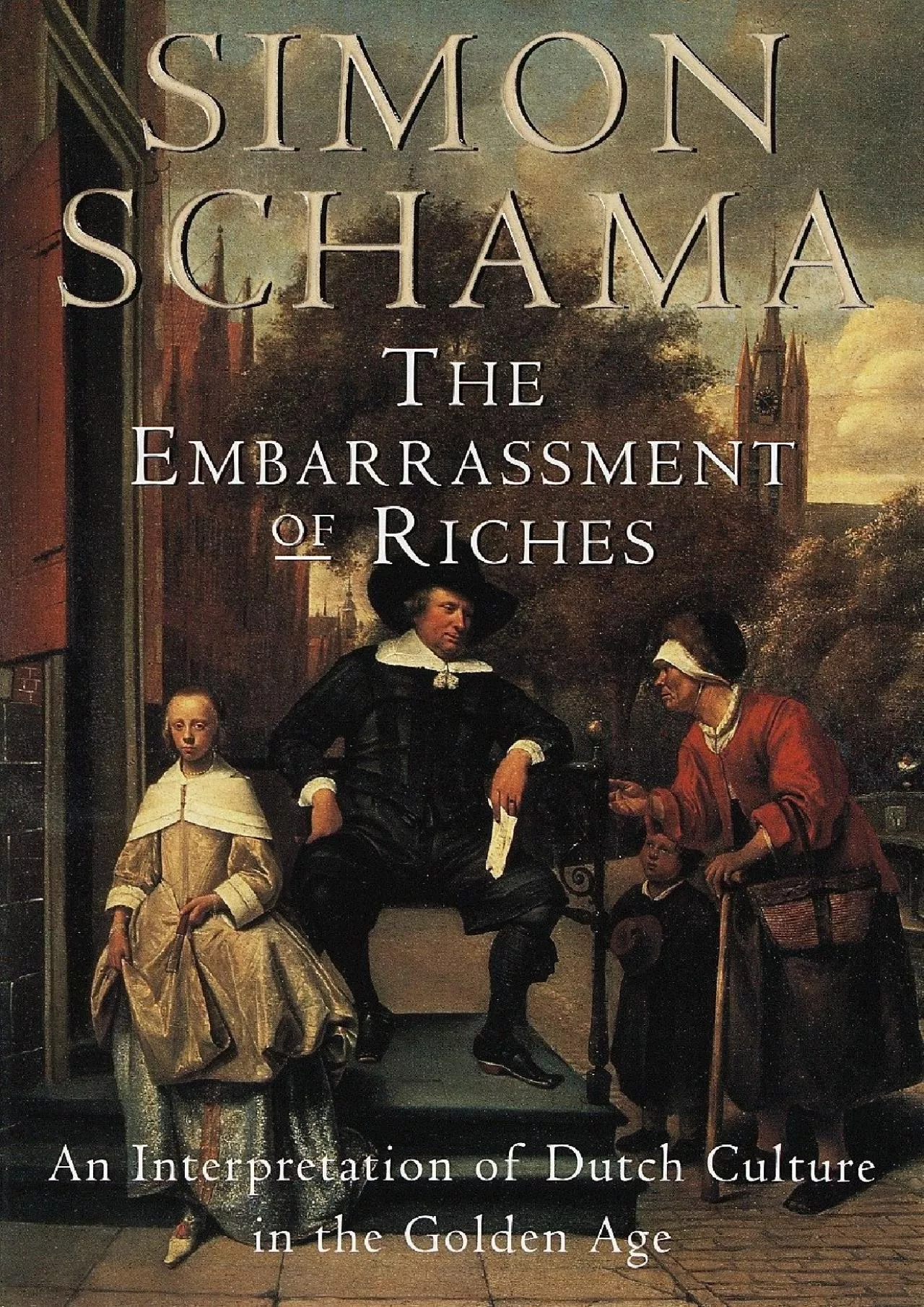 PDF-(READ)-The Embarrassment of Riches: An Interpretation of Dutch Culture in the Golden Age