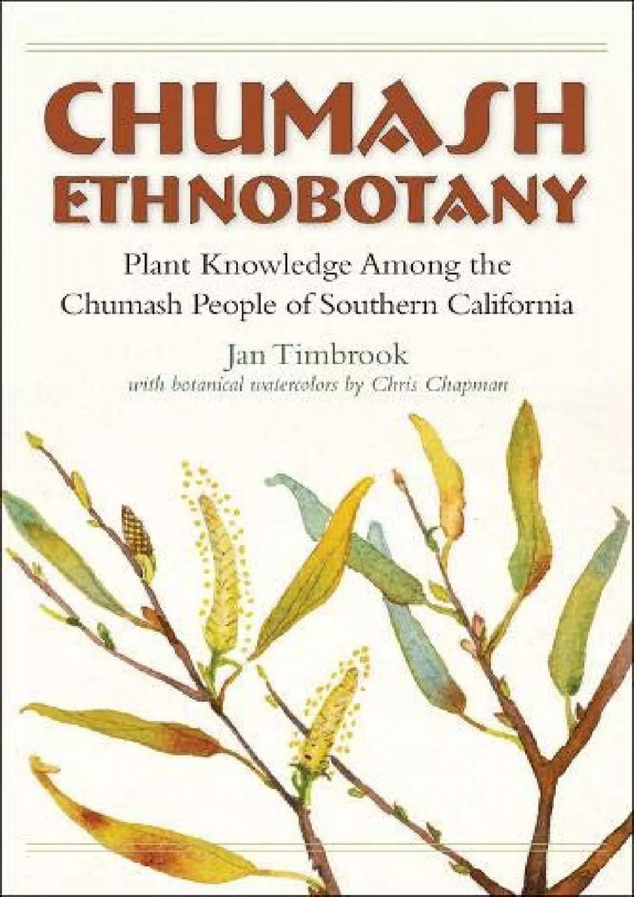 (READ)-Chumash Ethnobotany: Plant Knowledge Among the Chumash People of Southern California