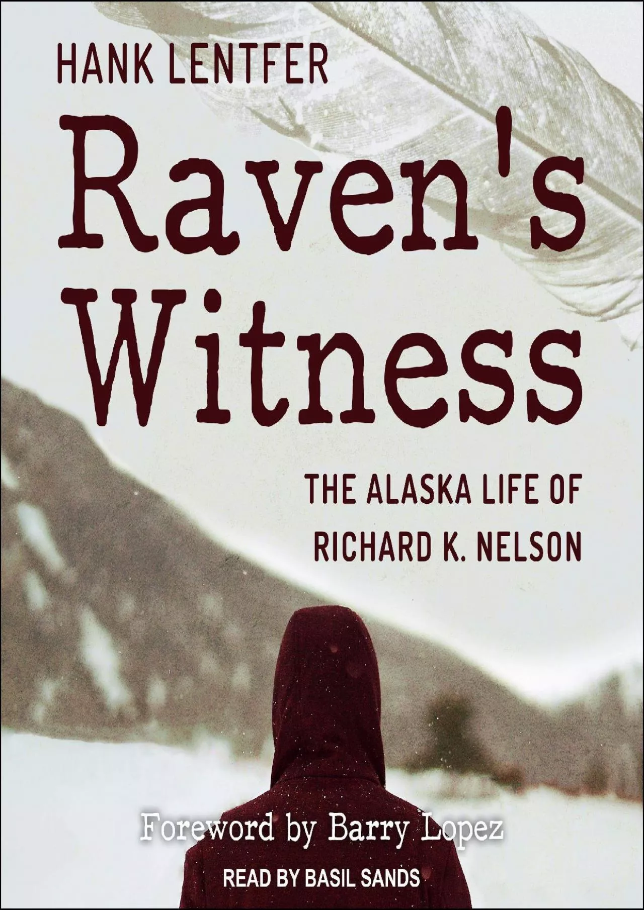 PDF-(READ)-Raven\'s Witness: The Alaska Life of Richard K. Nelson