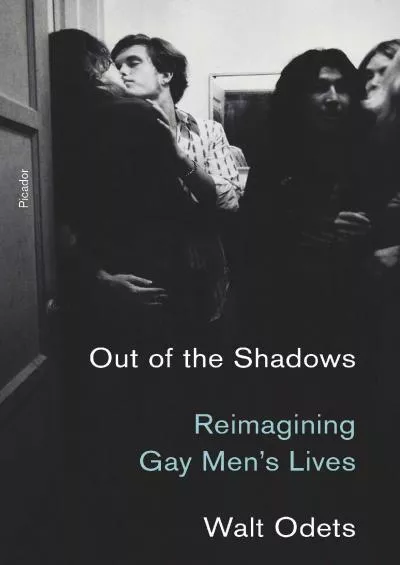 (READ)-Out of the Shadows: Reimagining Gay Men\'s Lives