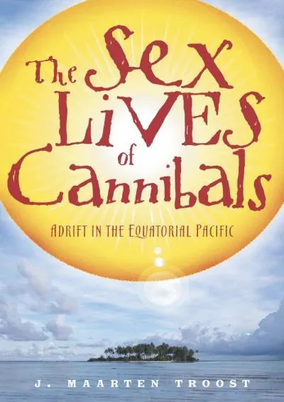 (EBOOK)-The Sex Lives of Cannibals: Adrift in the Equatorial Pacific