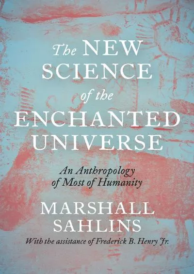 (DOWNLOAD)-The New Science of the Enchanted Universe: An Anthropology of Most of Humanity