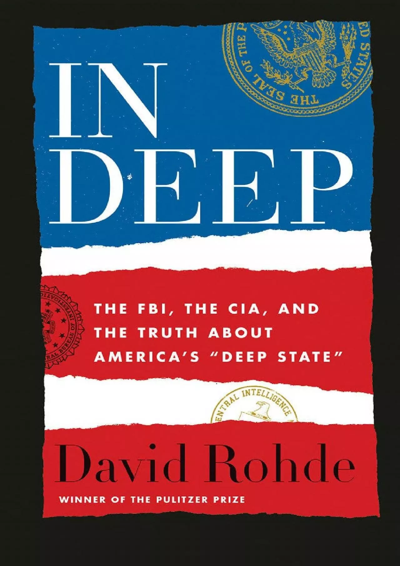 PDF-(READ)-In Deep: The FBI, the CIA, and the Truth about America\'s Deep State