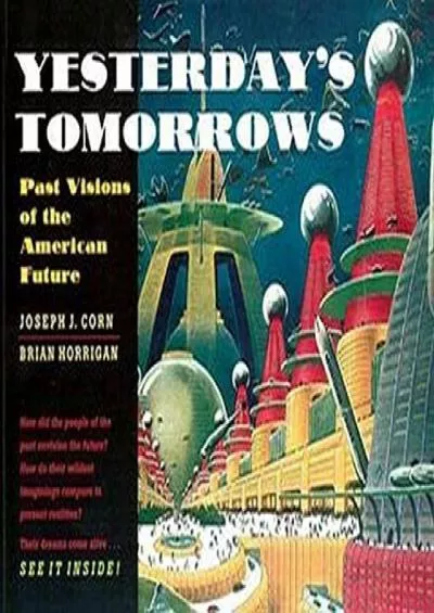 (BOOK)-Yesterday\'s Tomorrows: Past Visions of the American Future