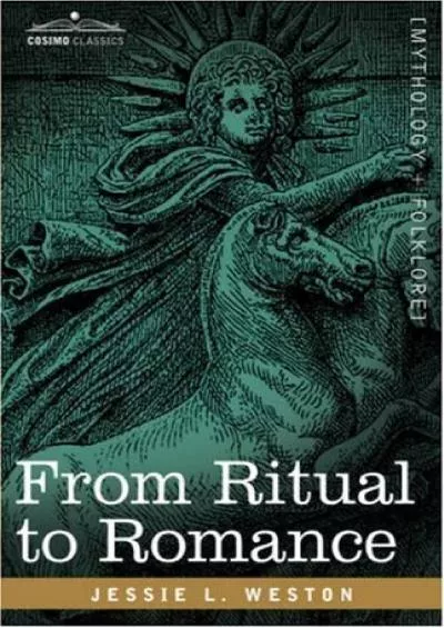 (EBOOK)-From Ritual to Romance [with Biographical Introduction] (Cosimo Classics Mythology and Folklore)