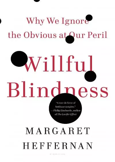 (EBOOK)-Willful Blindness: Why We Ignore the Obvious at Our Peril