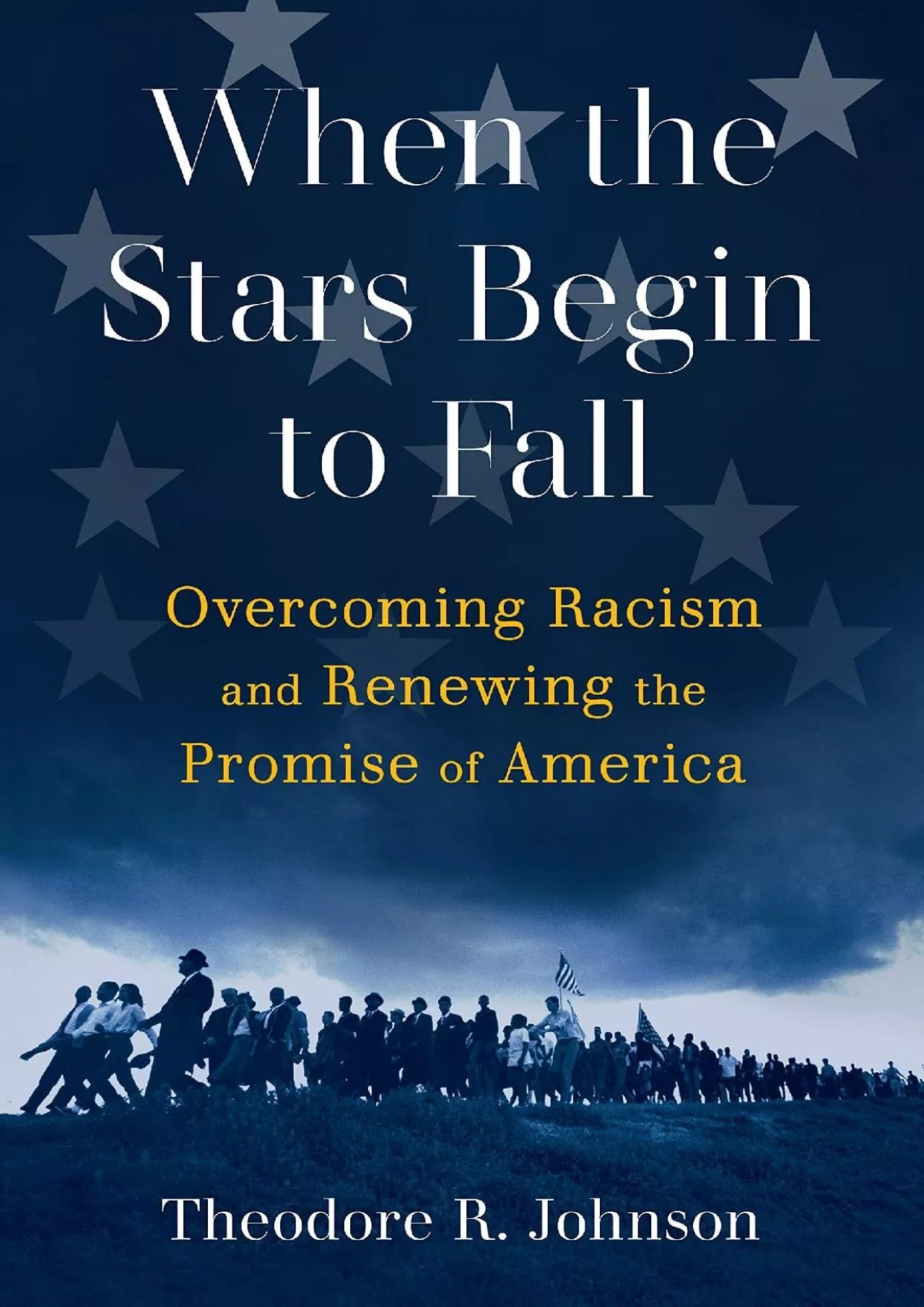 PDF-(READ)-When the Stars Begin to Fall: Overcoming Racism and Renewing the Promise of America