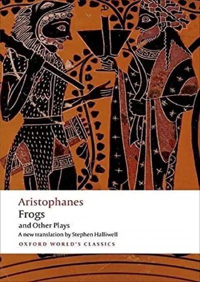 (READ)-Aristophanes: Frogs and Other Plays: A new verse translation, with introduction