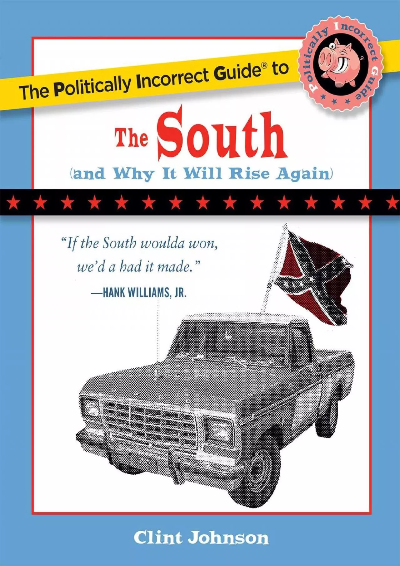 PDF-(DOWNLOAD)-The Politically Incorrect Guide to the South (and Why It Will Rise Again)