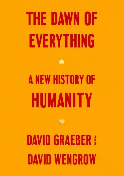 (EBOOK)-The Dawn of Everything: A New History of Humanity