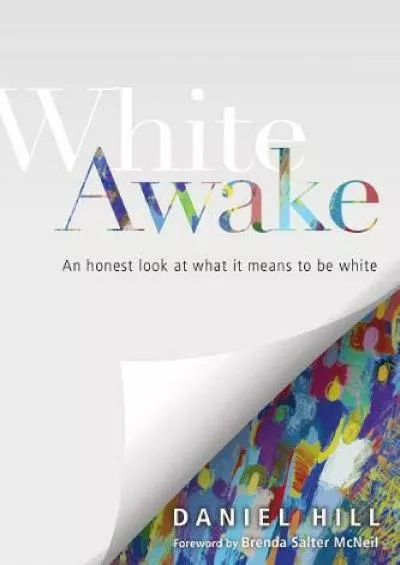 (BOOK)-White Awake: An Honest Look at What It Means to Be White